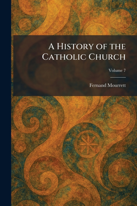 Libro A History of the Catholic Church Fernand Mourrett