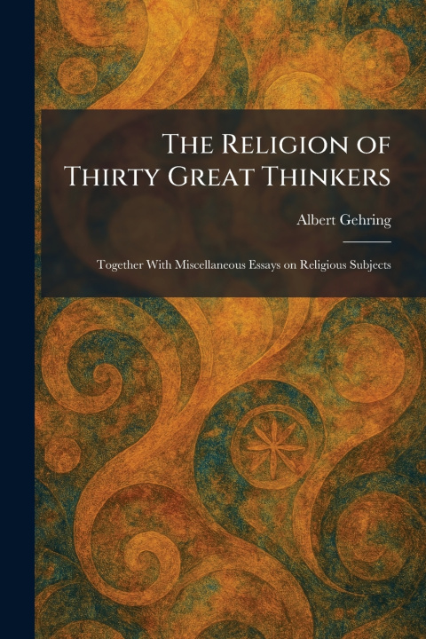 Libro The Religion of Thirty Great Thinkers Albert Gehring