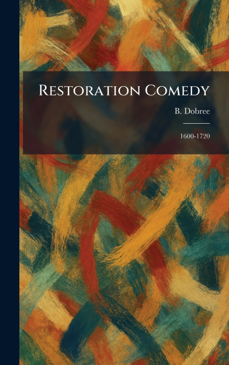 Kniha Restoration Comedy B. Dobree