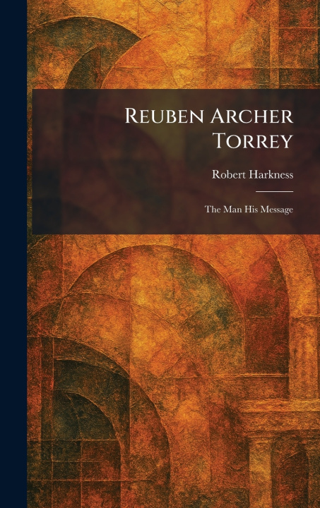 Knjiga Reuben Archer Torrey Robert Harkness
