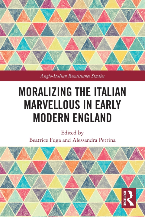 Libro Moralizing the Italian Marvellous in Early Modern England Beatrice Fuga