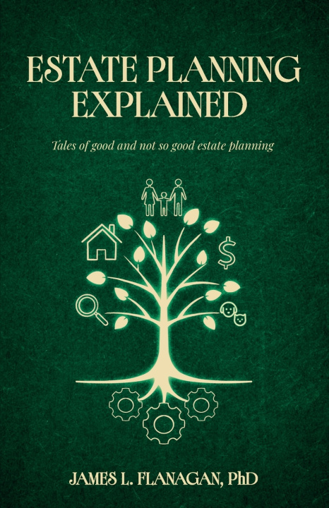 Kniha Estate Planning Explained PhD James L. Flanagan