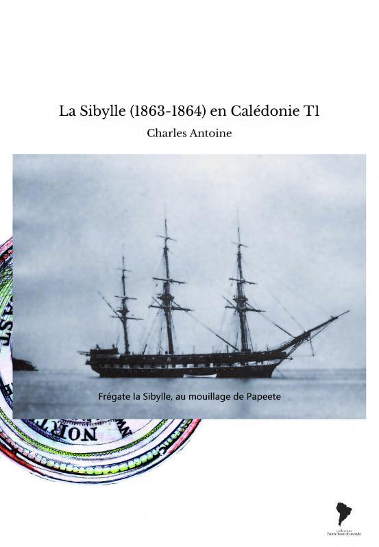 Libro La Sibylle (1863-1864) en Calédonie T1 Charles Antoine