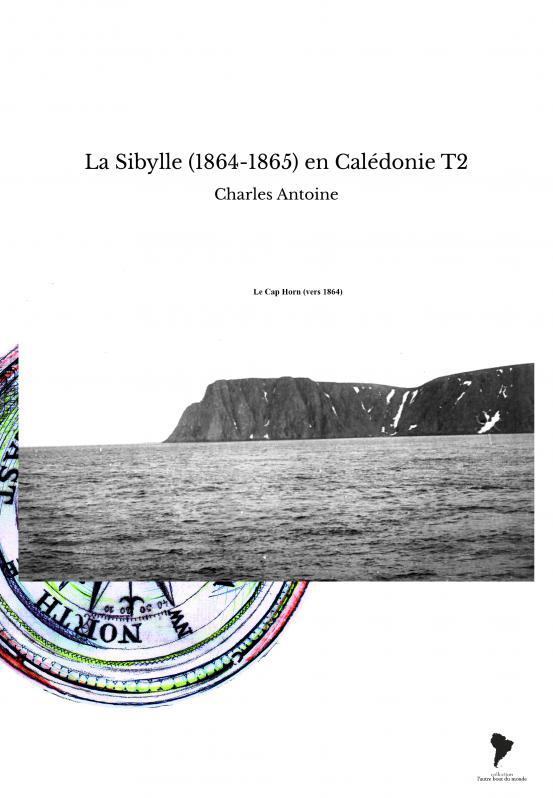 Knjiga La Sibylle (1864-1865) en Calédonie T2 Charles Antoine