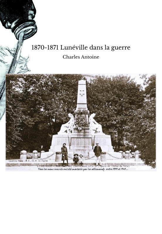 Libro 1870-1871 Lunéville dans la guerre Charles Antoine