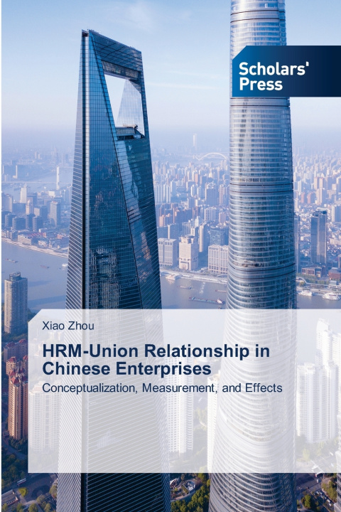 Knjiga HRM-Union Relationship in Chinese Enterprises Xiao Zhou