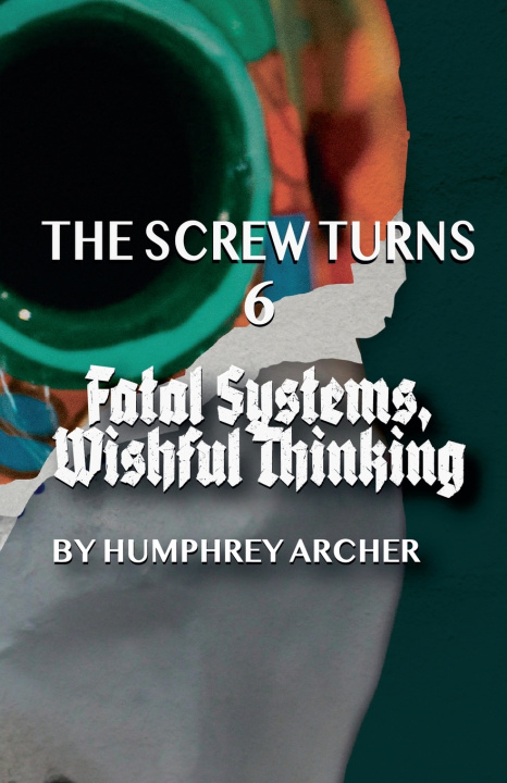 Knjiga Fatal Systems, Wishful Thinking Humphrey Archer