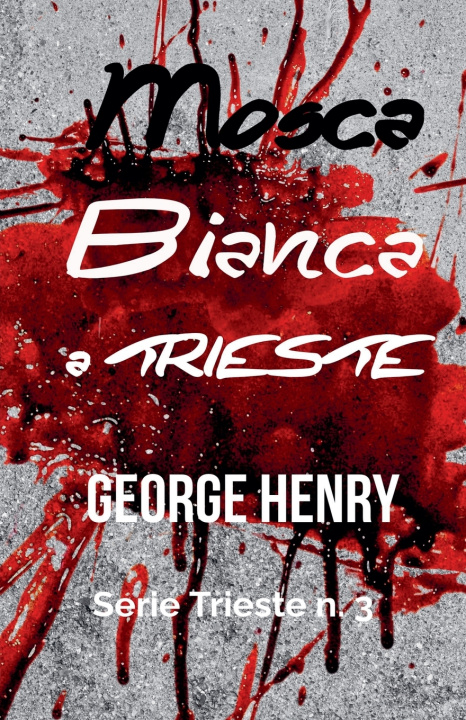 Boek Mosca Bianca a Trieste George Henry
