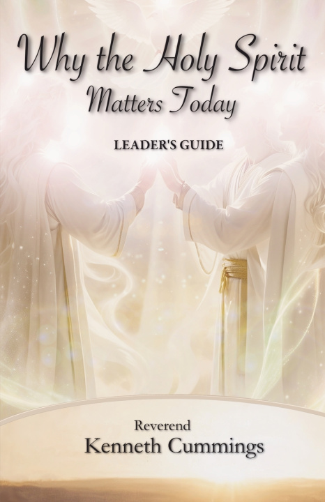 Knjiga Why The Holy Spirit Matters Today (Leader's Guide) Kenneth Cummings