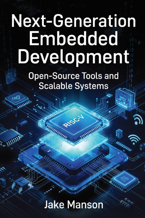 Könyv Next-Generation Embedded Developmen Jake Manson