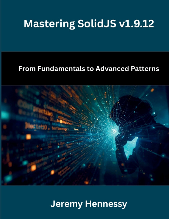Kniha Mastering SolidJS v1.9.12 Jeremy Hennessy