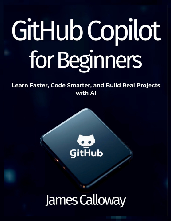 Könyv GitHub Copilot for Beginners James Calloway