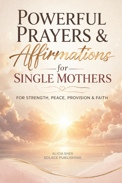 Könyv Powerful Prayers & Affirmations for Single Mothers Solace Publishing