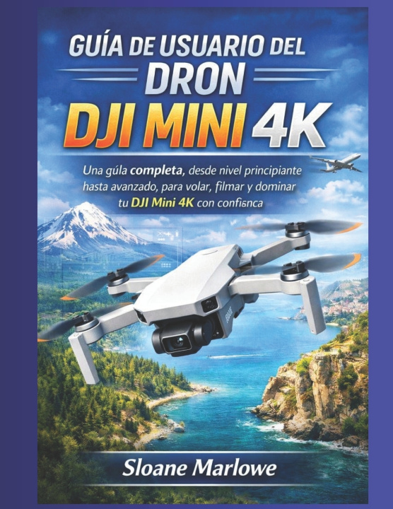 Knjiga GUÍA DE USUARIO DEL DRON DJI MINI 4K Sloane Marlowe