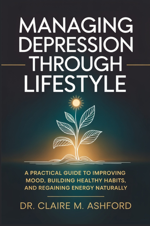 Knjiga Managing Depression Through Lifestyle Dr. Claire M. Ashford