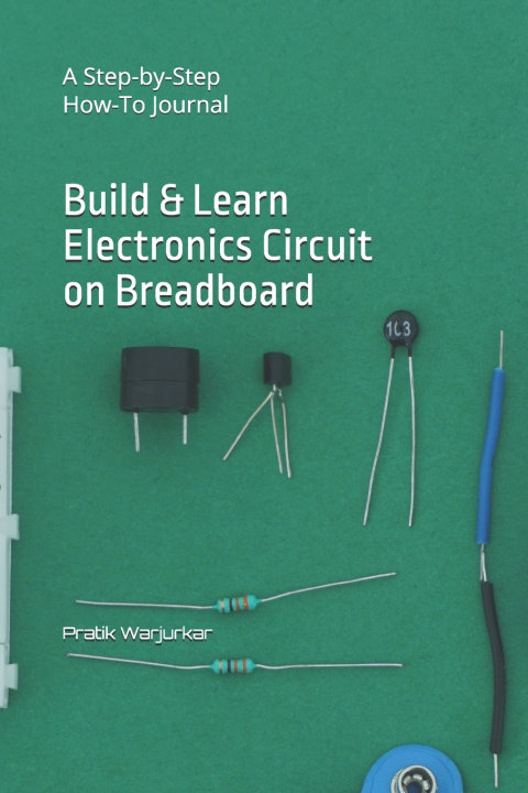 Knjiga Build & Learn Electronics Circuit on Breadboard Pratik Diliprao Warjurkar