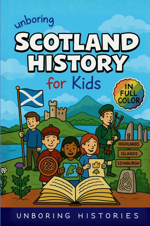 Knjiga Unboring Scotland History for Kids Unboring Histories