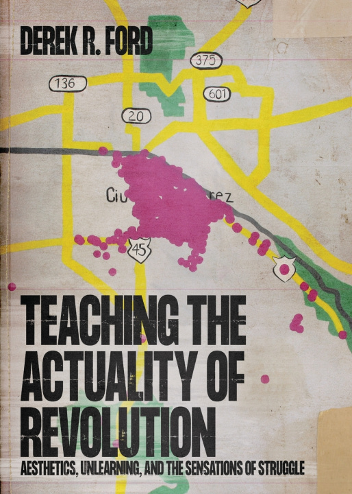 Kniha Teaching the Actuality of Revolution Derek R. Ford