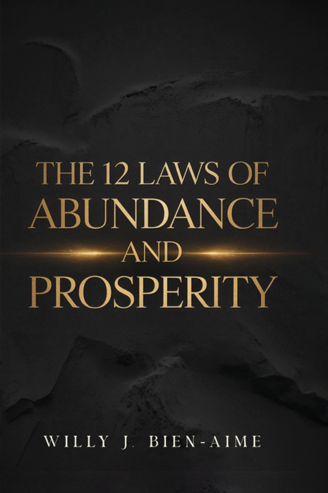Libro The 12 Laws Of Abundance And Prosperity Willy J. Bien-Aime