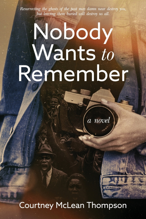 Könyv Nobody Wants to Remember Courtney McLean Thompson