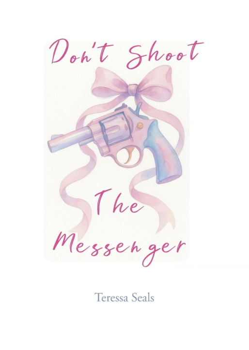 Knjiga Don't Shoot the Messenger Teressa Seals