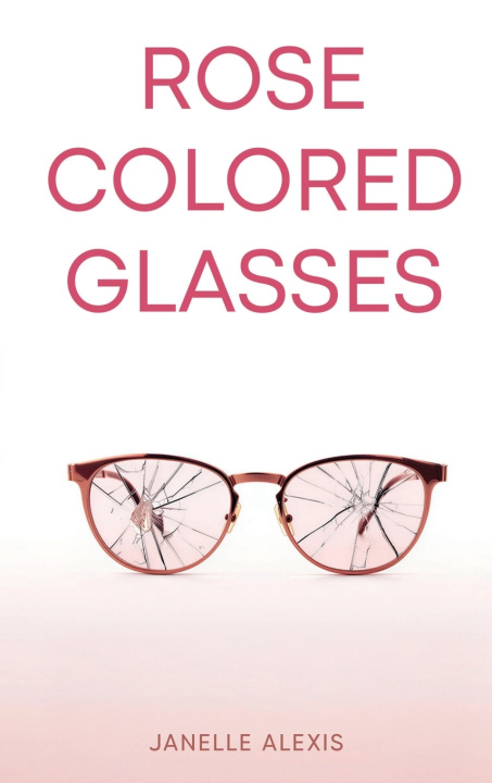 Kniha ROSE COLORED GLASSES Janelle Alexis