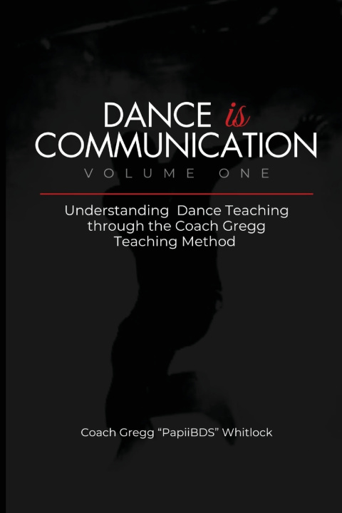 Kniha Dance is Communication Gregg "PapiiBDS" Whitlock