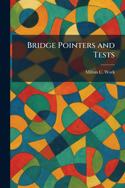 Book Bridge Pointers and Tests Milton C. Work