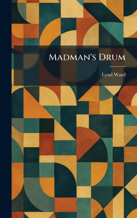 Knjiga Madman's Drum Lynd Ward