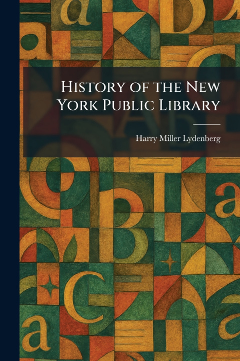 Libro History of the New York Public Library Harry Miller Lydenberg