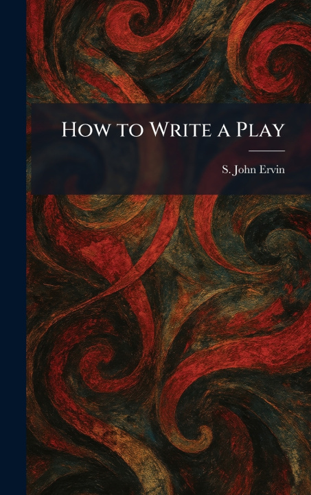 Kniha How to Write a Play S. John Ervin