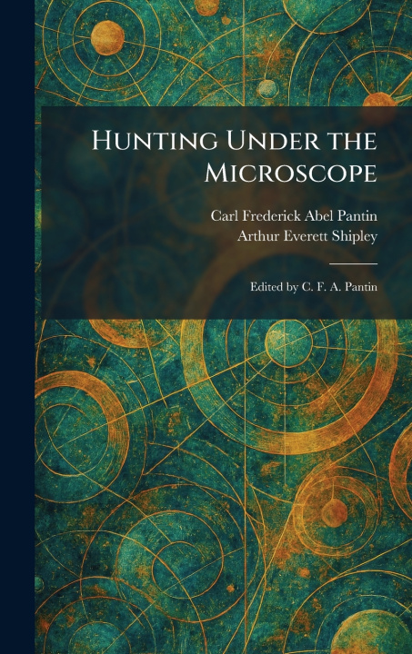 Kniha Hunting Under the Microscope Carl Frederick Abel Pantin