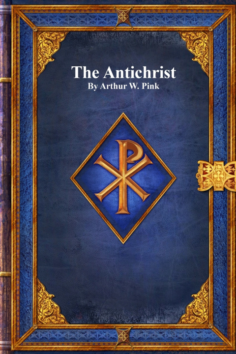 Kniha The Antichrist Arthur W. Pink
