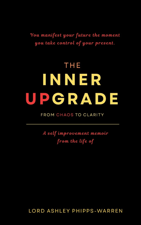 Kniha The Inner Upgrade - From Chaos to Clarity Lord Ashley Phipps-Warren