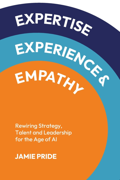 Kniha Expertise, Experience & Empathy Jamie Pride