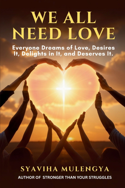 Knjiga WE ALL NEED LOVE SYAVIHA MULENGYA