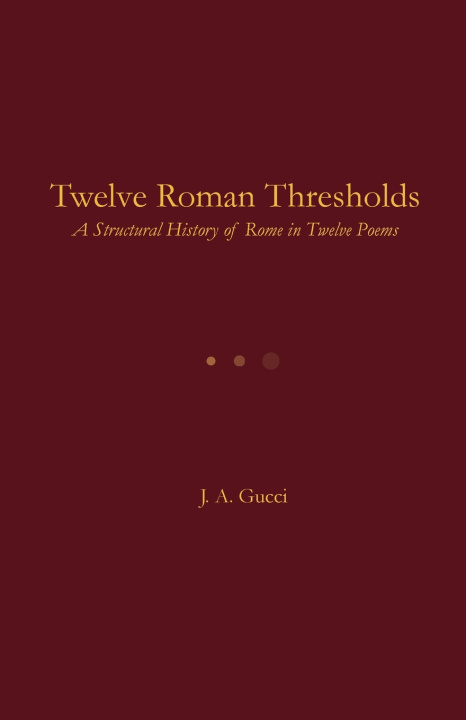Knjiga Twelve Roman Thresholds J. A. Gucci