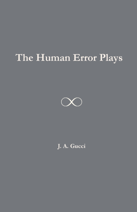 Kniha The Human Error Plays J. A. Gucci