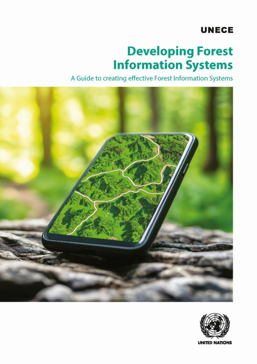 Kniha Developing Forest Information Systems – A Guide to Creating Effective Forest Information Systems United Nations Economic Commission for Europe