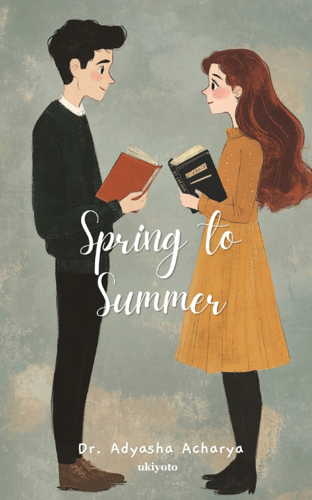 Kniha Spring to Summer Dr. Adyasha Acharya