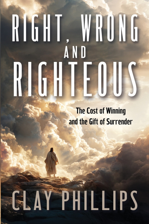 Kniha Right, Wrong, and Righteous Clay Phillips