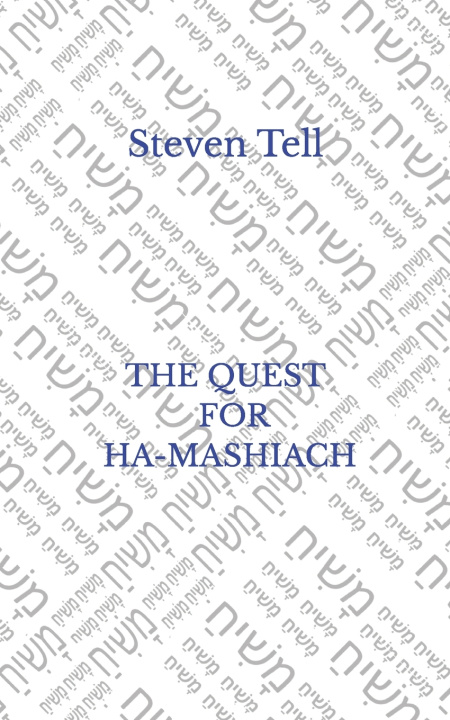 Knjiga THE QUEST FOR HA-MASHIACH Steven Tell