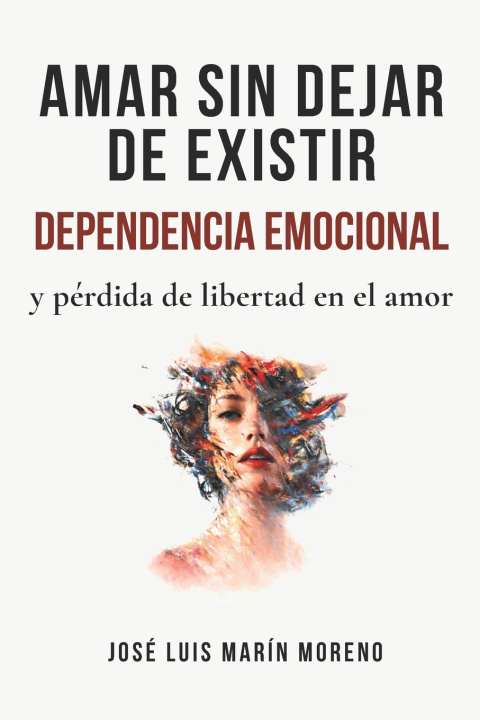 Kniha Amar sin dejar de existir José Luis Marín Moreno
