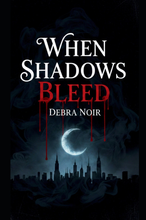 Knjiga When Shadows Bleed Debra Noir