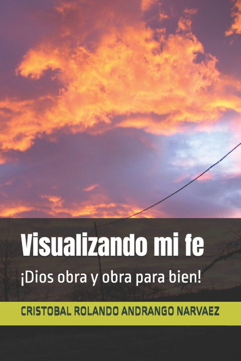 Könyv Visualizando mi fe CRISTOBAL ROLANDO ANDRANGO NARVAEZ