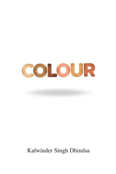 Kniha COLOUR Kalwinder Singh Dhindsa