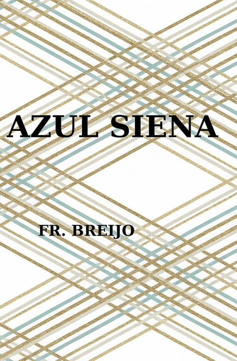 Kniha AZUL SIENA Francisco R BREIJO-MARQUEZ