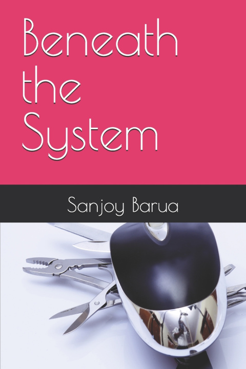 Kniha Beneath the System Sanjoy Barua
