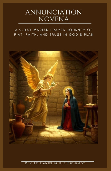 Knjiga ANNUNCIATION NOVENA REV. FR. Daniel M Kleinschmidt