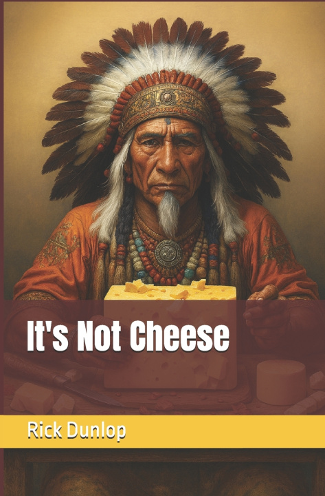 Könyv It's Not Cheese Rick Dunlop